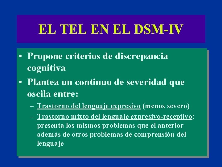 EL TEL EN EL DSM-IV • Propone criterios de discrepancia cognitiva • Plantea un