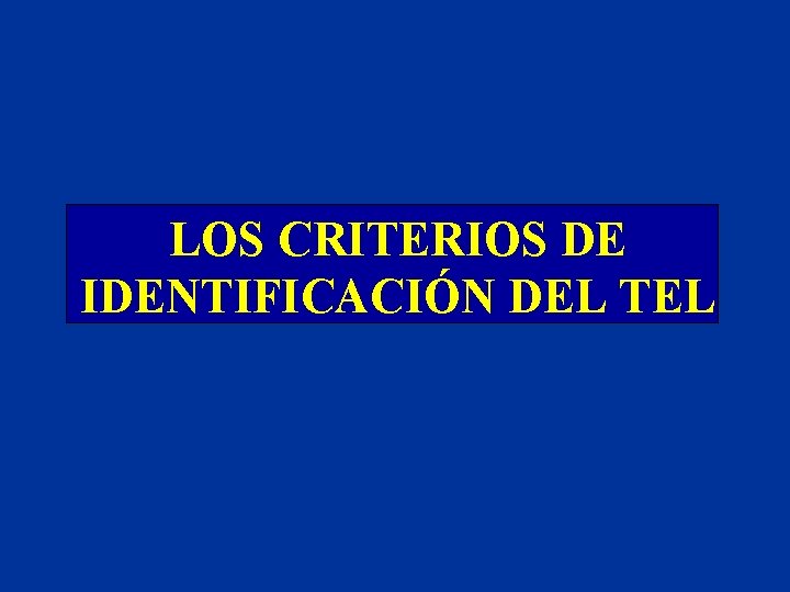 LOS CRITERIOS DE IDENTIFICACIÓN DEL TEL 