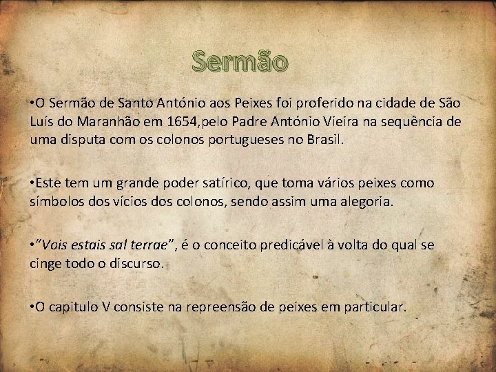 Sermão • O Sermão de Santo António aos Peixes foi proferido na cidade de Sermão • O Sermão de Santo António aos Peixes foi proferido na cidade de
