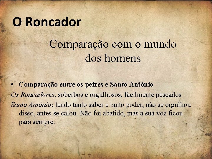 O Roncador Comparação com o mundo dos homens • Comparação entre os peixes e O Roncador Comparação com o mundo dos homens • Comparação entre os peixes e