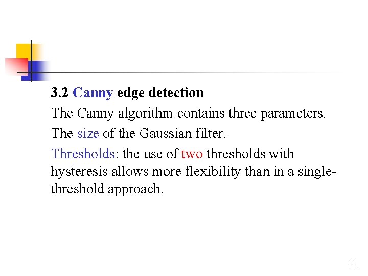 3. 2 Canny edge detection The Canny algorithm contains three parameters. The size of