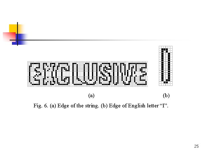 (a) (b) Fig. 6. (a) Edge of the string. (b) Edge of English letter