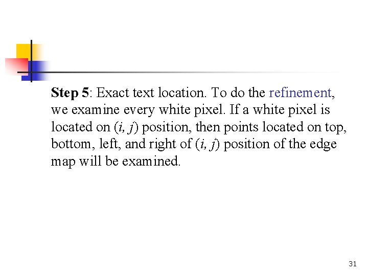 Step 5: Exact text location. To do the refinement, we examine every white pixel.