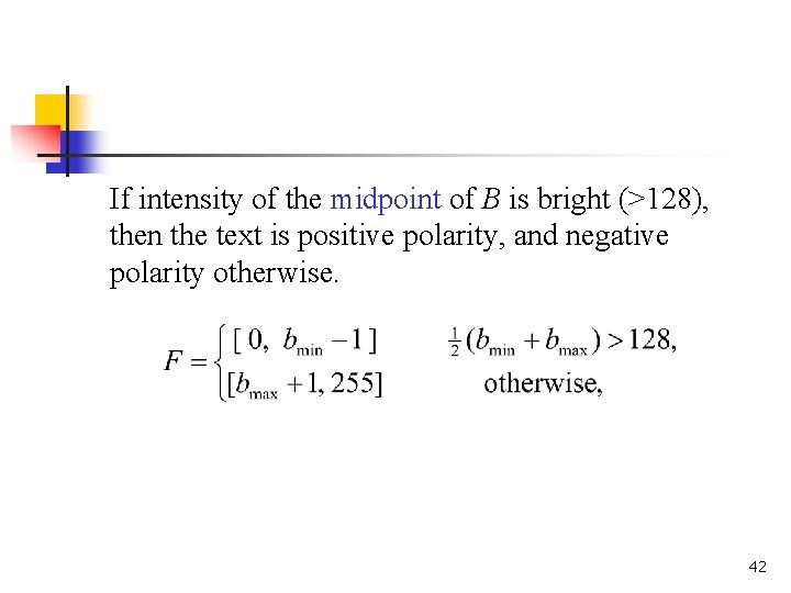 If intensity of the midpoint of B is bright (>128), then the text is