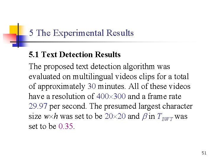 5 The Experimental Results 5. 1 Text Detection Results The proposed text detection algorithm