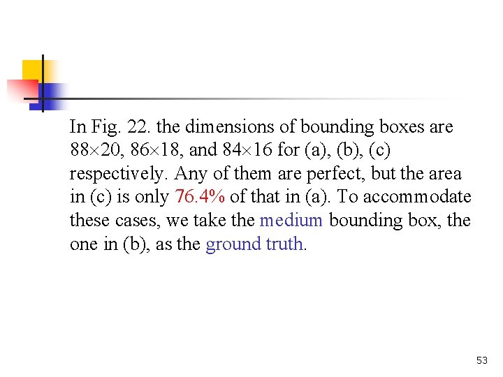 In Fig. 22. the dimensions of bounding boxes are 88 20, 86 18, and