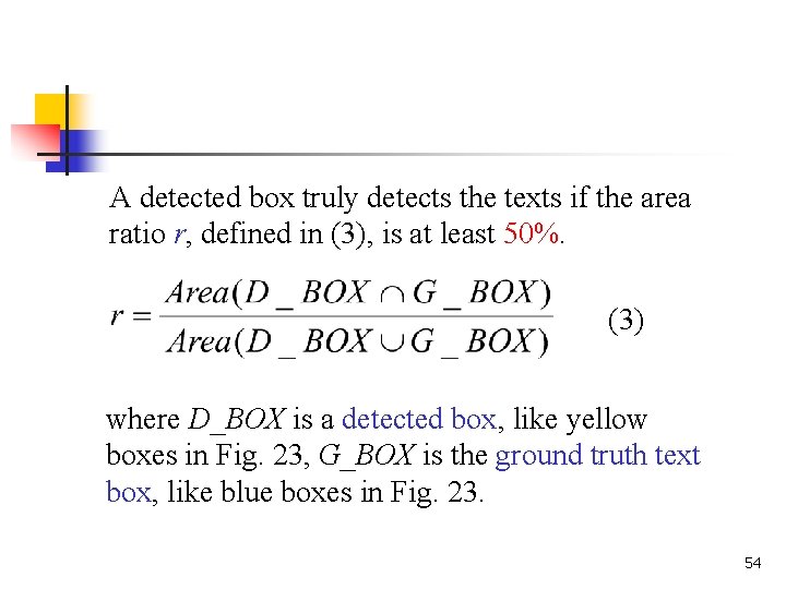 A detected box truly detects the texts if the area ratio r, defined in