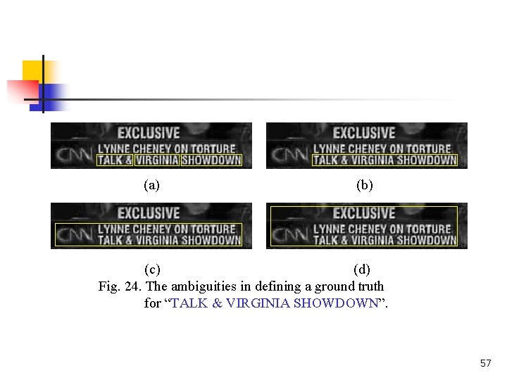 (a) (b) (c) (d) Fig. 24. The ambiguities in defining a ground truth for