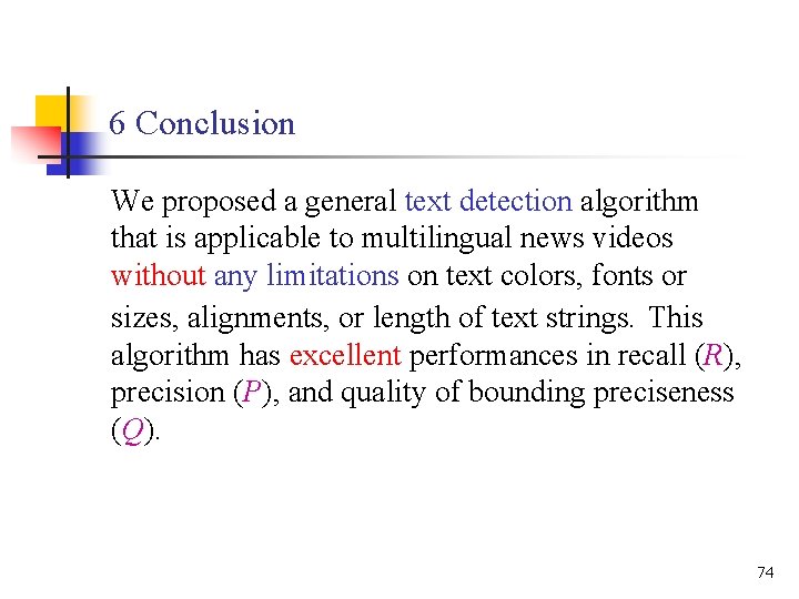 6 Conclusion We proposed a general text detection algorithm that is applicable to multilingual