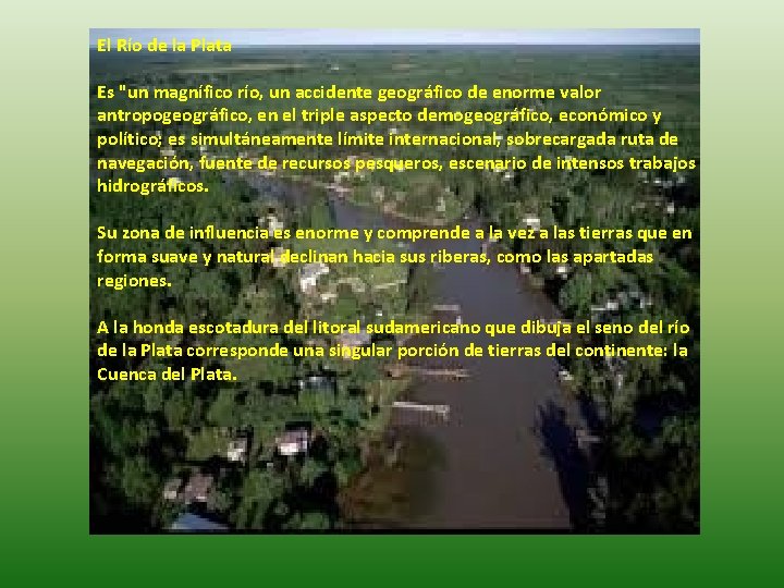 El Río de la Plata Es "un magnífico río, un accidente geográfico de enorme