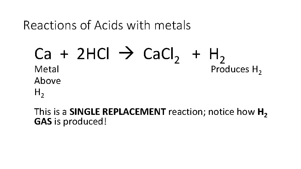 Reactions of Acids with metals Ca + 2 HCl Ca. Cl 2 + H