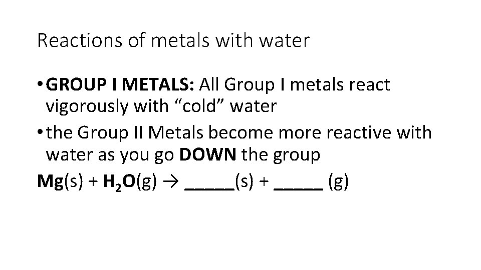 Reactions of metals with water • GROUP I METALS: All Group I metals react