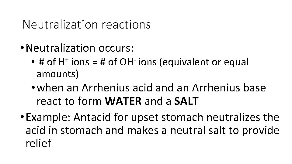 Neutralization reactions • Neutralization occurs: • # of H+ ions = # of OH-