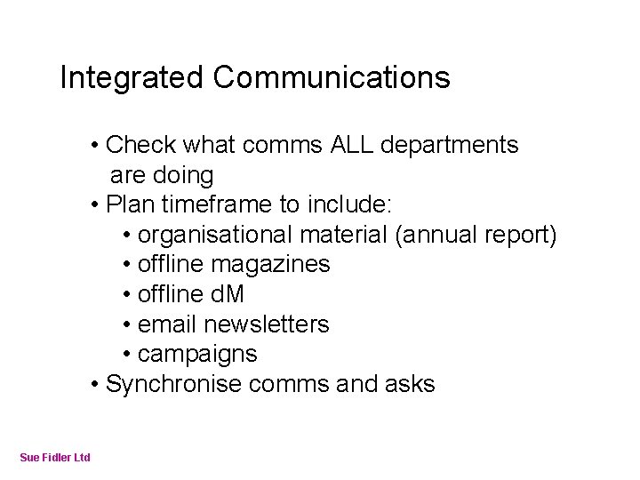Online Fundraising – How to make it work Integrated Communications • Check what comms