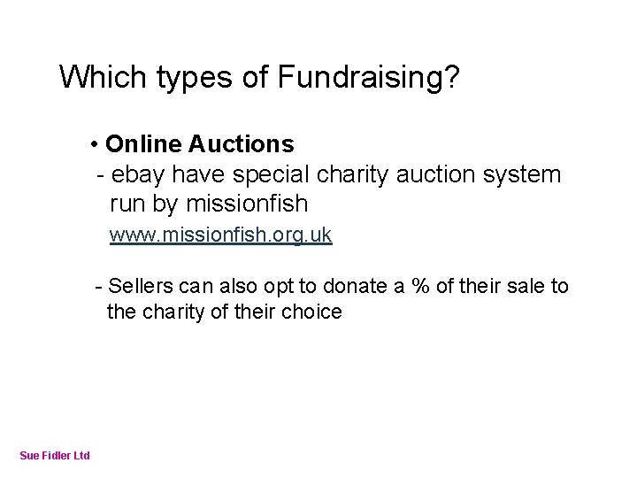 Online Fundraising – How to make it work Which types of Fundraising? • Online