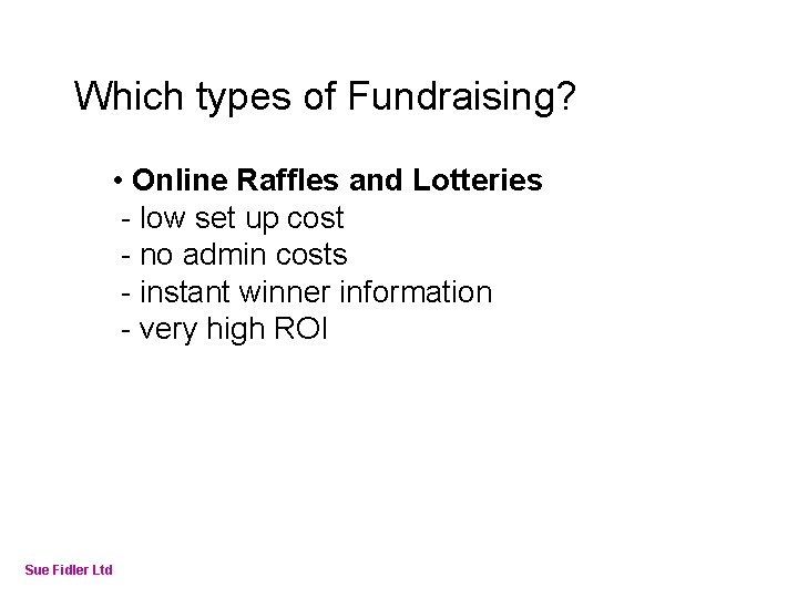 Online Fundraising – How to make it work Which types of Fundraising? • Online