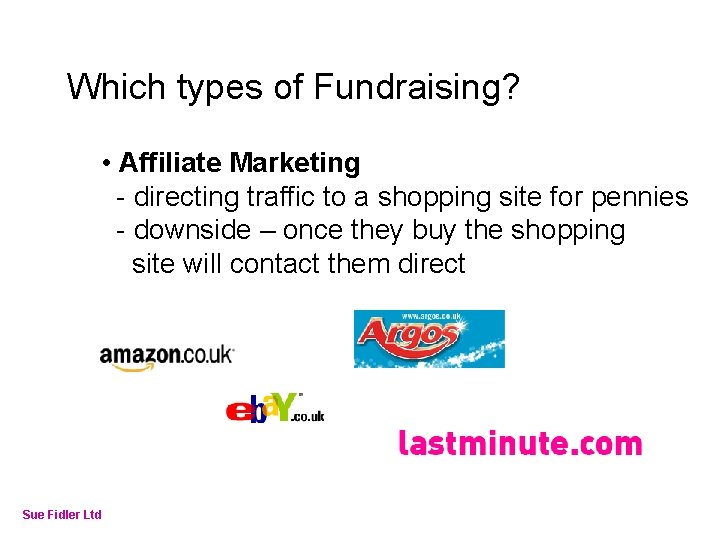 Online Fundraising – How to make it work Which types of Fundraising? • Affiliate