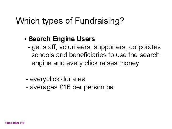 Online Fundraising – How to make it work Which types of Fundraising? • Search