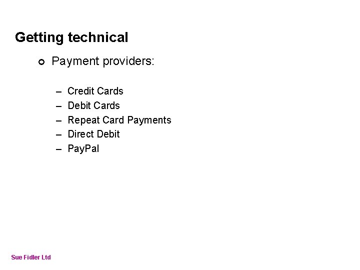 Online Fundraising – How to make it work Getting technical ¢ Payment providers: –