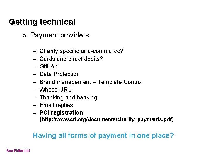 Online Fundraising – How to make it work Getting technical ¢ Payment providers: –