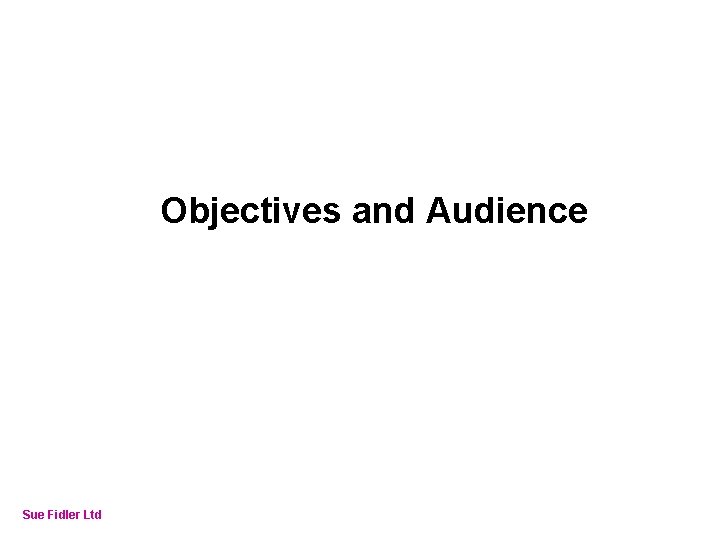 Online Fundraising – How to make it work Objectives and Audience Sue Fidler Ltd