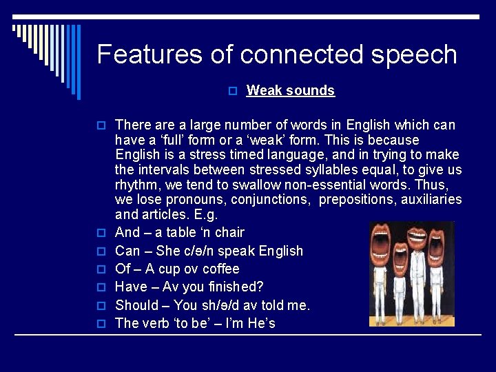 Features of connected speech o Weak sounds o There a large number of words