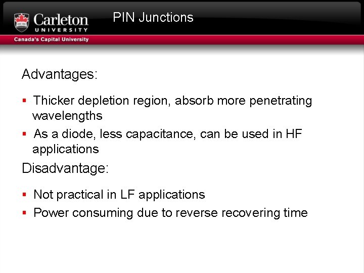 PIN Junctions Advantages: § Thicker depletion region, absorb more penetrating wavelengths § As a