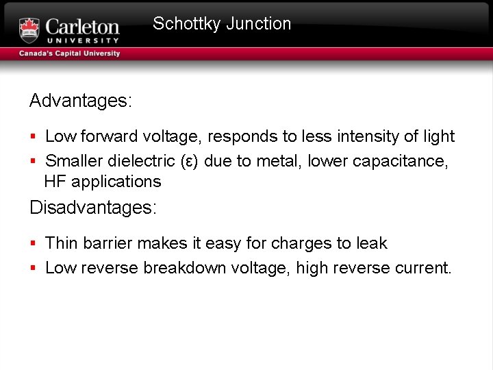 Schottky Junction Advantages: § Low forward voltage, responds to less intensity of light §