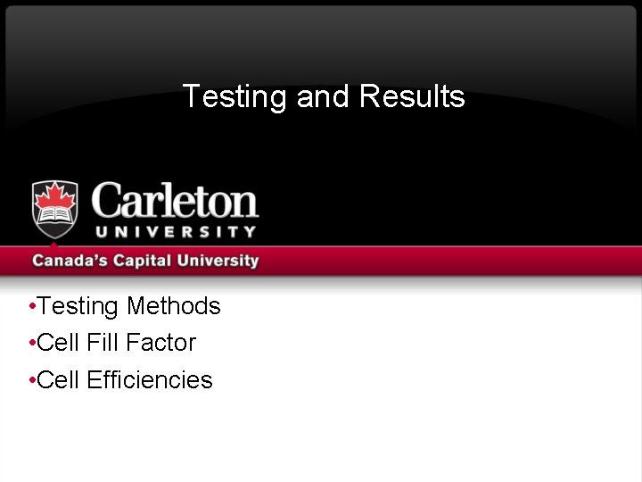 Testing and Results • Testing Methods • Cell Fill Factor • Cell Efficiencies 