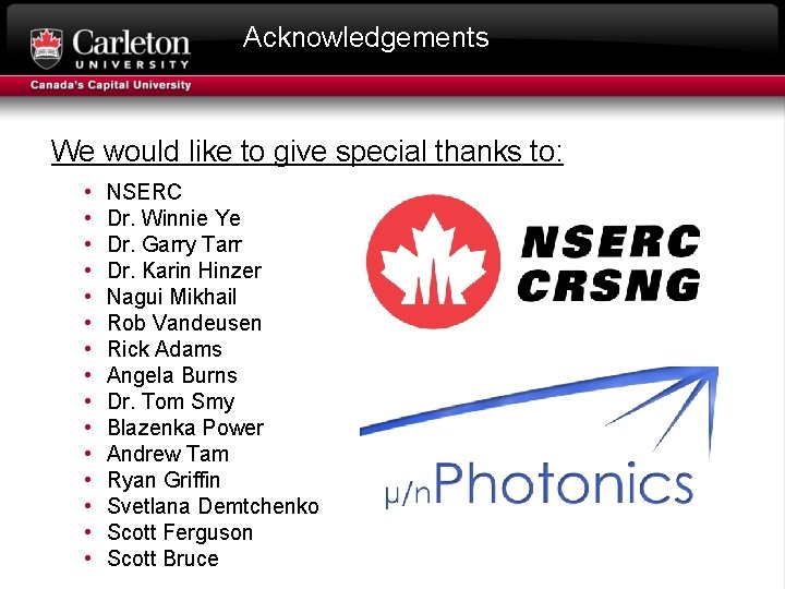 Acknowledgements We would like to give special thanks to: • • • • NSERC