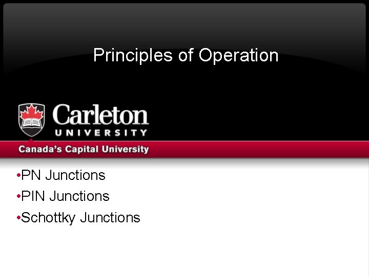 Principles of Operation • PN Junctions • PIN Junctions • Schottky Junctions 