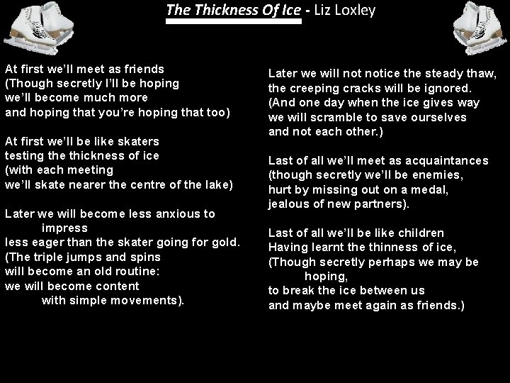 The Thickness Of Ice - Liz Loxley At first we’ll meet as friends (Though