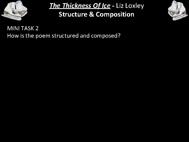 The Thickness Of Ice - Liz Loxley Structure & Composition MINI TASK 2 How