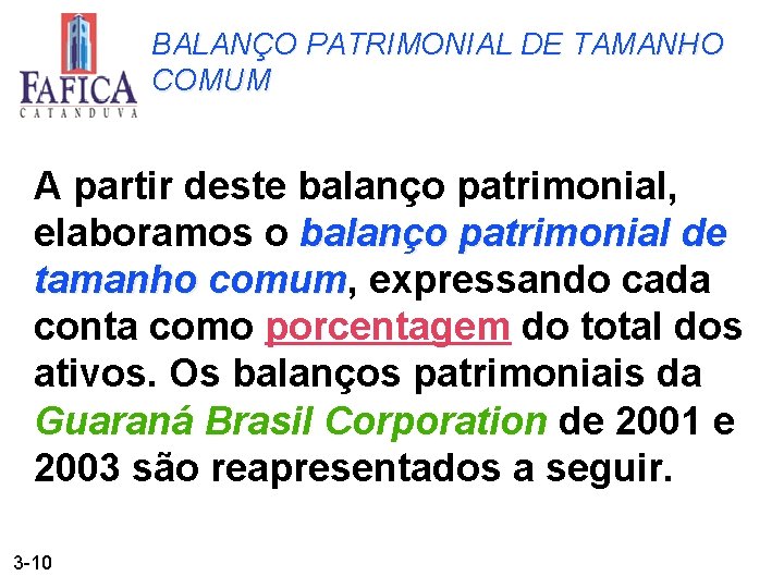 BALANÇO PATRIMONIAL DE TAMANHO COMUM A partir deste balanço patrimonial, elaboramos o balanço patrimonial