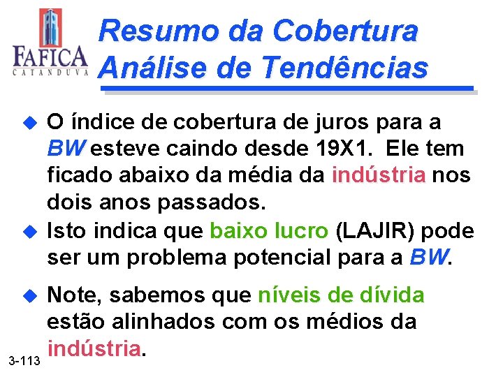 Resumo da Cobertura Análise de Tendências u u O índice de cobertura de juros