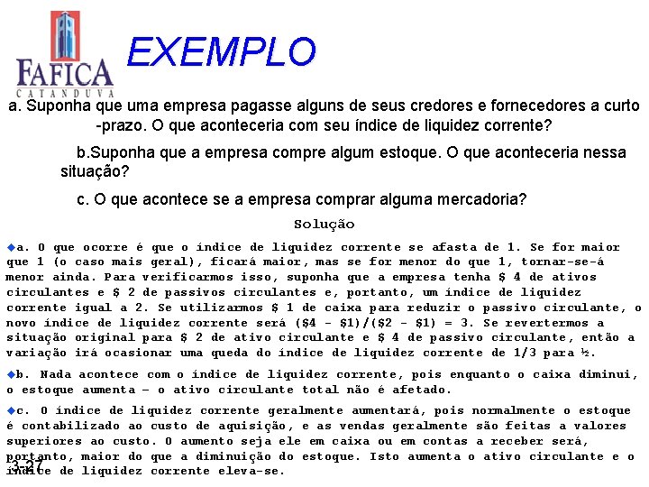 EXEMPLO a. Suponha que uma empresa pagasse alguns de seus credores e fornecedores a