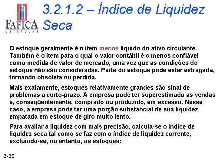 3. 2. 1. 2 – Índice de Liquidez Seca O estoque geralmente é o