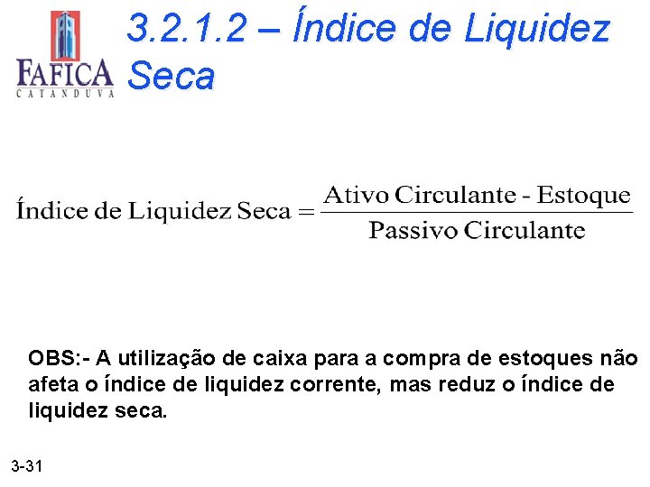 3. 2. 1. 2 – Índice de Liquidez Seca OBS: - A utilização de