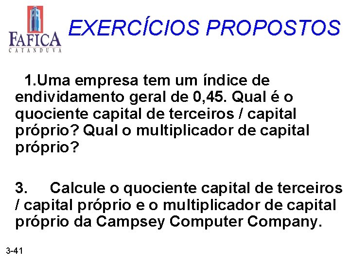 EXERCÍCIOS PROPOSTOS 1. Uma empresa tem um índice de endividamento geral de 0, 45.