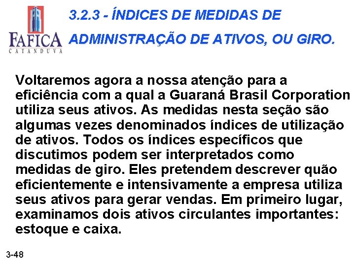 3. 2. 3 - ÍNDICES DE MEDIDAS DE ADMINISTRAÇÃO DE ATIVOS, OU GIRO. Voltaremos