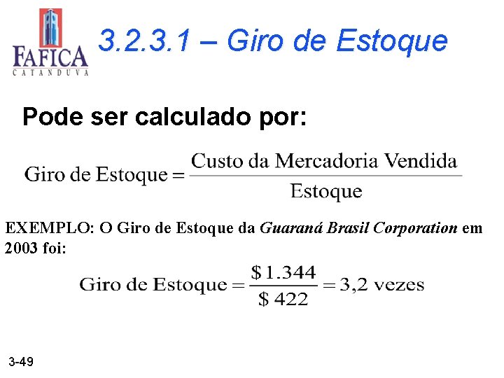 3. 2. 3. 1 – Giro de Estoque Pode ser calculado por: EXEMPLO: O