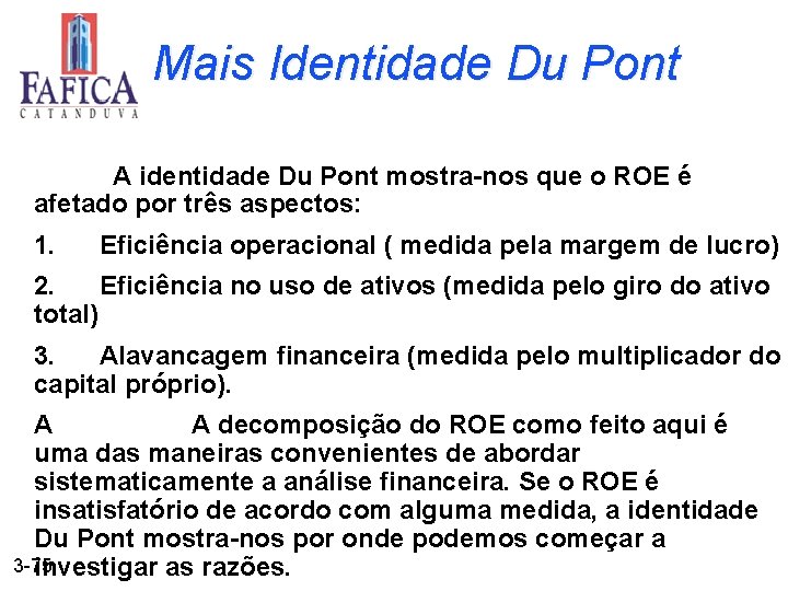 Mais Identidade Du Pont A identidade Du Pont mostra-nos que o ROE é afetado