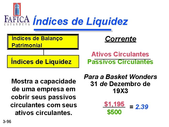 Índices de Liquidez Índices de Balanço Patrimonial Índices de Liquidez Corrente Ativos Circulantes Passivos