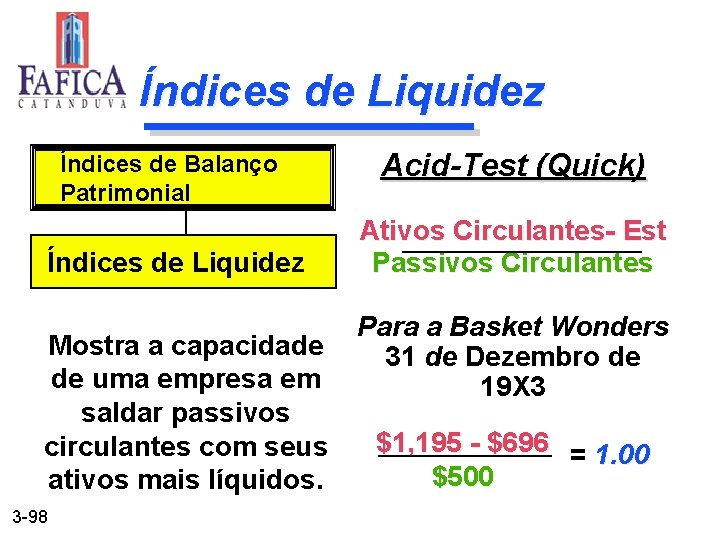 Índices de Liquidez Índices de Balanço Patrimonial Índices de Liquidez Acid-Test (Quick) Ativos Circulantes-