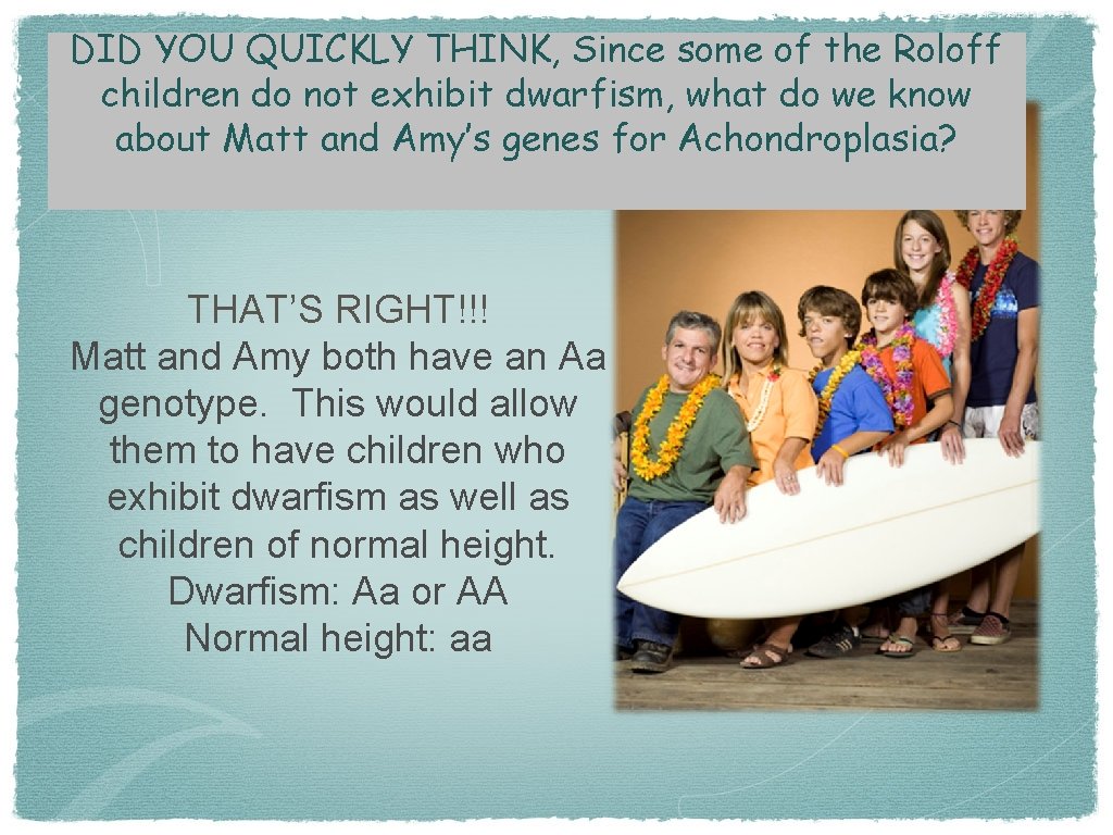 DID YOU QUICKLY THINK, Since some of the Roloff children do not exhibit dwarfism,