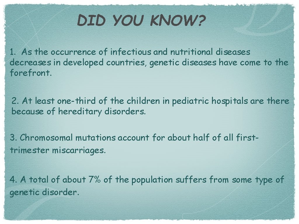 DID YOU KNOW? 1. As the occurrence of infectious and nutritional diseases decreases in