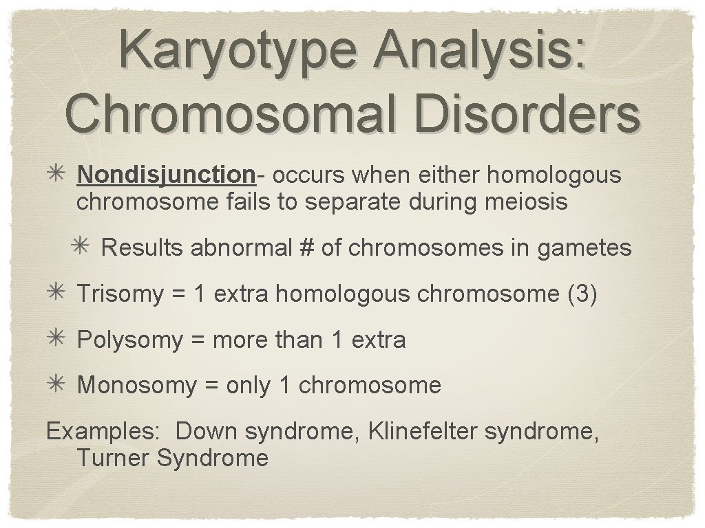 Karyotype Analysis: Chromosomal Disorders Nondisjunction- occurs when either homologous chromosome fails to separate during