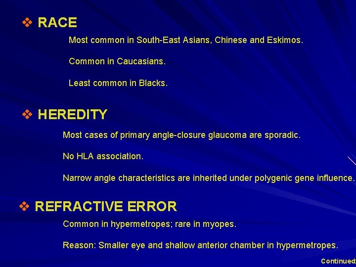 v RACE Most common in South-East Asians, Chinese and Eskimos. Common in Caucasians. Least v RACE Most common in South-East Asians, Chinese and Eskimos. Common in Caucasians. Least