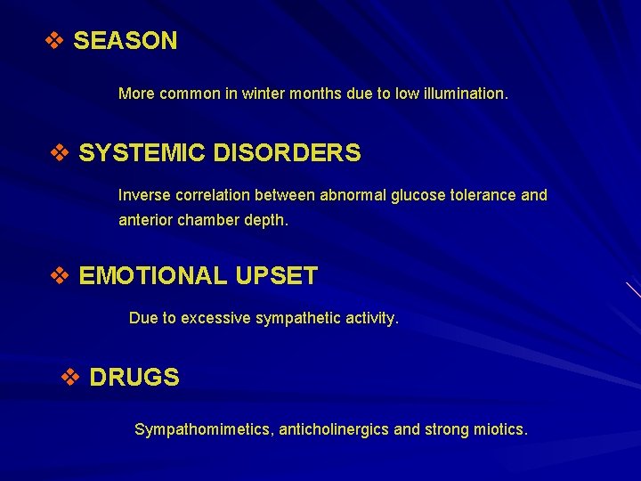 v SEASON More common in winter months due to low illumination. v SYSTEMIC DISORDERS v SEASON More common in winter months due to low illumination. v SYSTEMIC DISORDERS