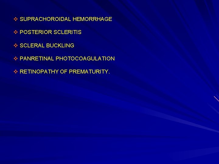 v SUPRACHOROIDAL HEMORRHAGE v POSTERIOR SCLERITIS v SCLERAL BUCKLING v PANRETINAL PHOTOCOAGULATION v RETINOPATHY v SUPRACHOROIDAL HEMORRHAGE v POSTERIOR SCLERITIS v SCLERAL BUCKLING v PANRETINAL PHOTOCOAGULATION v RETINOPATHY